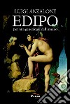 Edipo. Per una genealogia dell'umano libro