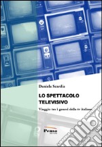 Lo spettacolo televisivo. Viaggio tra i generi della tv italiana