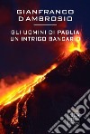 Gli uomini di paglia. Un intrigo bancario libro di D'Ambrosio Gianfranco