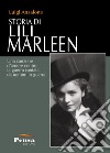 Storia di Lili Marleen. Una canzone d'amore contro la guerra cantata da uomini in guerra libro