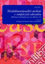 Multidimensionalità mediale e complessità educativa. Affordance tecnologiche per una didattica 3.0