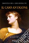 Il caso Antigone libro