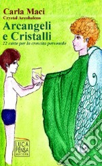 Arcangeli e cristalli. 22 carte per la crescita personale. Ediz. illustrata. Con 22 carte libro