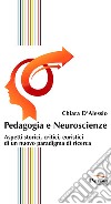 Pedagogia e neuroscienze. Aspetti storici, critici, euristici di un nuovo paradigma di ricerca libro