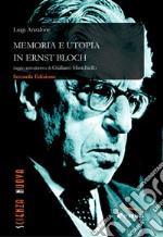 Memoria e utopia in Ernst Bloch. Nuova ediz. libro