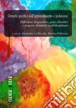 Disturbi specifici dell'apprendimento e inclusione. Riflessioni diagnostiche, psico-educative e proposte didattiche multidisciplinari libro