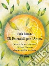 Oli essenziali per l'anima. 44 carte oracolari dedicate agli oli essenziali. Con 44 Carte libro di Rossini Paola