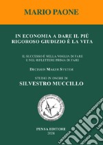 In economia a dare il più rigoroso giudizio è la vita. Il successo è nella voglia di fare e nel riflettere prima di fare libro