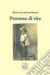 Percorso di vita libro di Manca Maria Antonietta