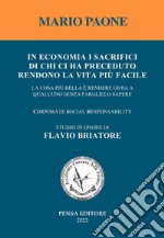 In economia i sacrifici di chi ci ha preceduto rendono la vita più facile. La cosa più bella è rendere gioia a qualcuno senza farglielo sapere libro