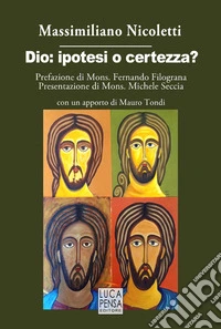 Dio: ipotesi o certezza?
