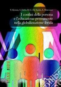 I confini della persona e l'educazione permanente nella globalizzazione ibrida libro