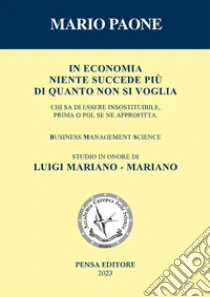 In economia niente succede pi� di quanto non si voglia. Studio in onore di Luigi Mariano - Mariano. Nuova ediz.