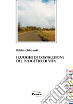 I luoghi di costruzione del progetto di vita libro