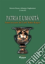 Patria e umanità. Scritti in onore del Card. Walter Kasper