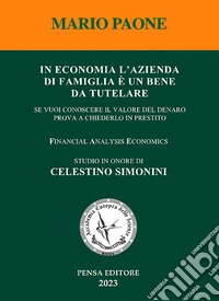 In economia l'azienda di famiglia è un bene da tutelare. se vuoi conoscere il valore del denaro prova a chiederlo in prestito