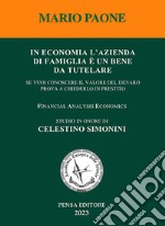 In economia l'azienda di famiglia è un bene da tutelare. se vuoi conoscere il valore del denaro prova a chiederlo in prestito libro