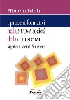 I processi formativi nella nuova società della conoscenza. Significati metodi e strumenti libro di Faiella Filomena