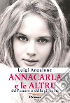 Annacarla e le altre. Dell'amore e della gioventù libro