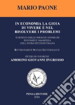 In economia la gioia di vivere è nel risolvere i problemi. È destino delle persone generose ingoiare l'amarezza dell'ingratitudine umana libro