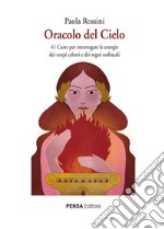 Oracolo del cielo. 41 carte per interrogare le energie dei corpi celesti e dei segni zodiacali. Nuova ediz. Con 41 carte libro