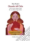 Oracolo del cielo. 41 carte per interrogare le energie dei corpi celesti e dei segni zodiacali. Nuova ediz. Con 41 carte libro di Rossini Paola