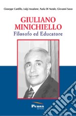 Giuliano Minichiello. Filosofo ed educatore. Nuova ediz. libro