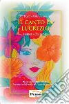 Il canto di Lucrezio. L'elegia dell'amore. Nuova ediz. libro