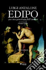 Edipo. Per una genealogia dell'umano. Nuova ediz. libro