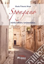 Spongano. Storia, cultura, testimonianze. Nuova ediz. libro