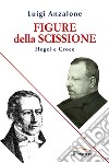 Figure della scissione. Hegel e Croce libro