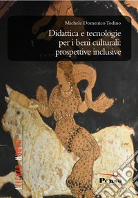 Didattica e tecnologie per i beni culturali: prospettive inclusive libro