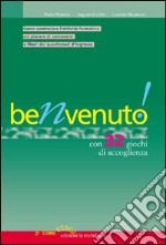 Benvenuto! Con 32 giochi di accoglienza. Come comunicare l'attività formativa col piacere di conoscersi e liberi dai questionari d'ingresso libro