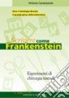 Scrivere come Frankenstein. Esperimenti di chirurgia testuale libro di Caratozzolo Vittorio