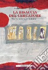 La bisaccia del cercatore. Scarti minimi per il futuro. Con DVD libro