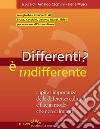 Differenti? E indifferente. Capire l'importanza delle differenze culturali e fare in modo che non ci importi libro