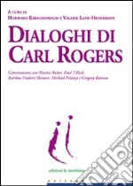 Dialoghi di Carl Rogers. Conversazioni con Martin Buber, Paul Tillich, Burrhus Frederic Skinner, Michael Polanyi e Gregory Bateson