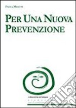 Per una nuova prevenzione libro