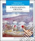 L'intelligenza creativa. Strumenti per educatori e insegnanti libro