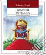 Genitori in regola. Regole, discplina e responsabilità libro