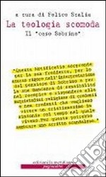 La teologia scomoda. Il «caso Sobrino» libro