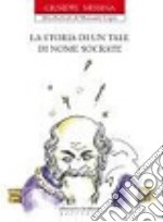 La storia di un tale di nome Socrate. Ediz. illustrata libro