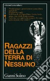 Ragazzi della terra di nessuno libro di Solino Gianni