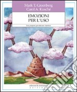 Emozioni per l'uso. Una proposta per educare i bambini libro