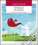 Famiglia in gioco. Relazioni di genere e generazioni in famiglia libro