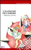 L'Illusione dell'amore. Adolescenze infrante libro