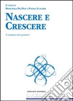 Nascere e crescere. Il mestiere dei genitori libro