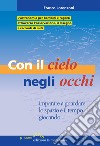 Con il cielo negli occhi. Imparare e guardare lo spazio e il tempo giocando libro di Lorenzoni Franco