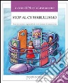 Stop al cyberbullismo. Per un uso corretto e responsabile dei nuovi strumenti di comunicazione libro di Iannaccone N. (cur.)