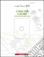 L'Uno per l'altro. Alla ricerca del volto. Con CD-ROM libro